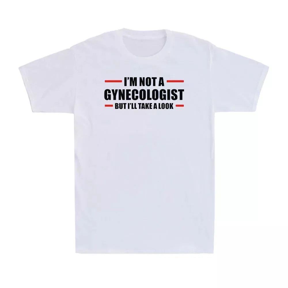 I'm Not A Gynecologist But I'll Take A Look Funny Doctor Obgyn Joke T-Shirt