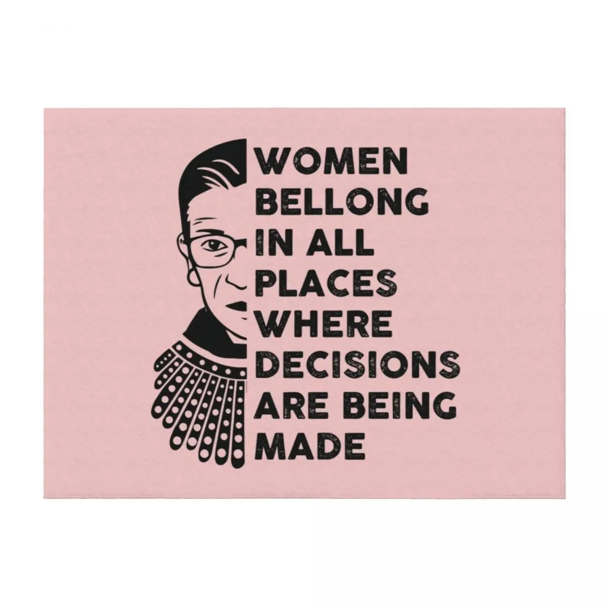

Notorious RBG Shirt, RBG, Women bellong to all places where decisions are being made Throw Blanket Travel Sofas Blankets