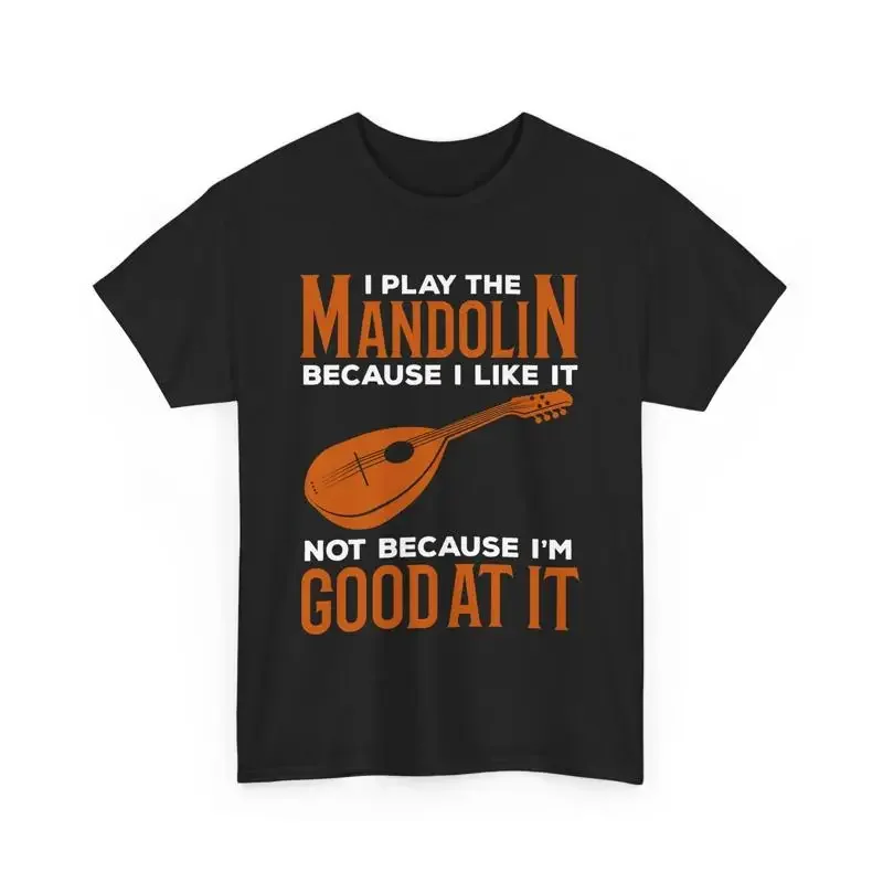 

Mandolinist Musician I Play The Mandolin Because Like It T Shirt