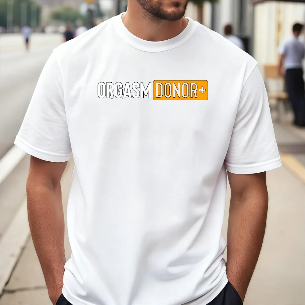 Funny Orgasm Donor Sexual Dirty Adult Humor Sarcastic T-Shirt Casusal Fashion Harajuku Man Women Tshirt Short Sleeve Summer Tees