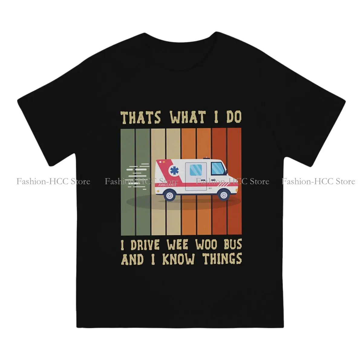 That's What I Do I Drive Wee Woo Bus And I Know Things Colorful Newest Polyester TShirts Ambulance Ambulances Tops T Shirt