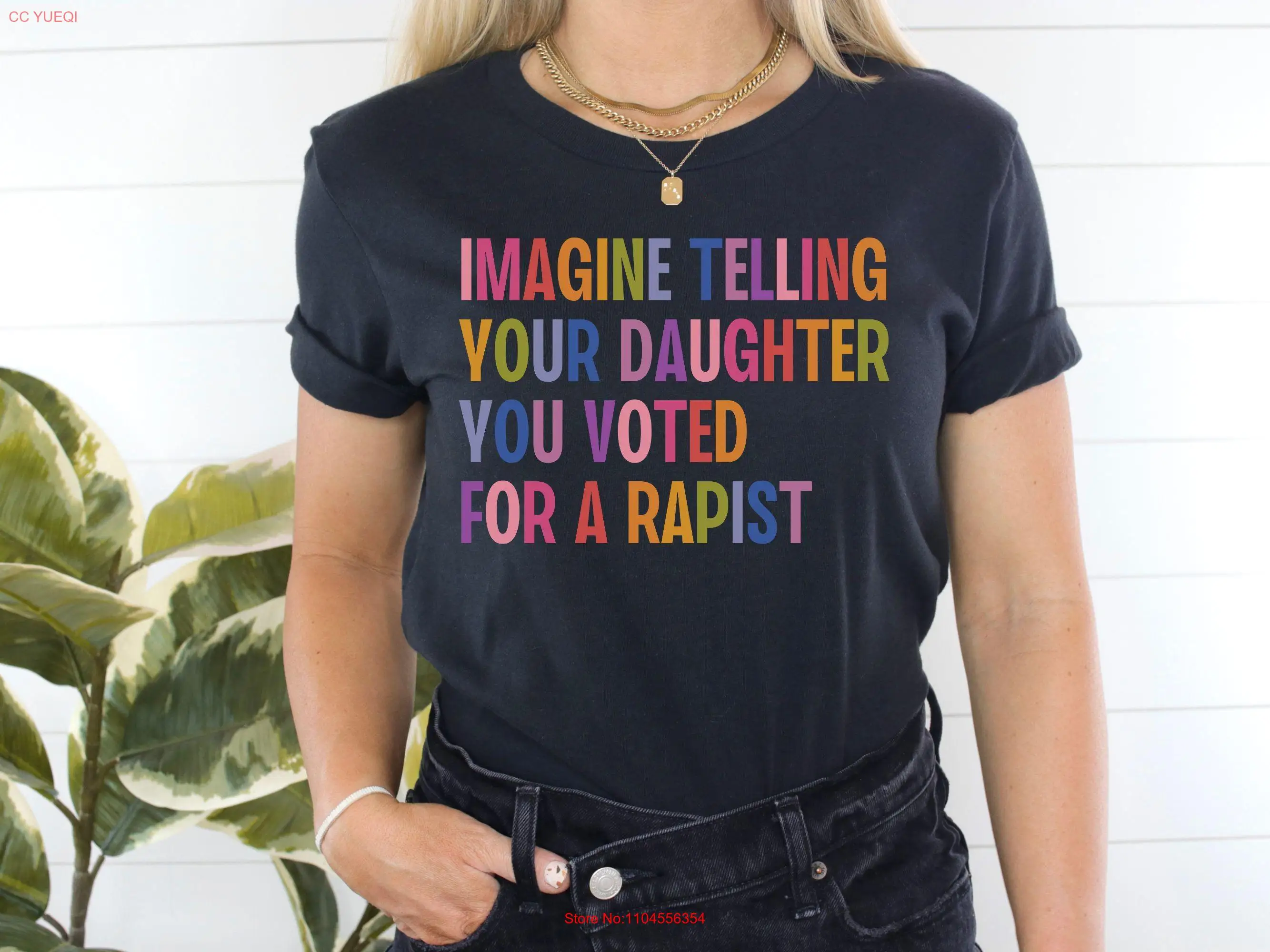 Imagine Telling Your Daughter You Voted For A Rapist Anti Trump MAGA Republican T Shirt Liberal Feminist Reproductive