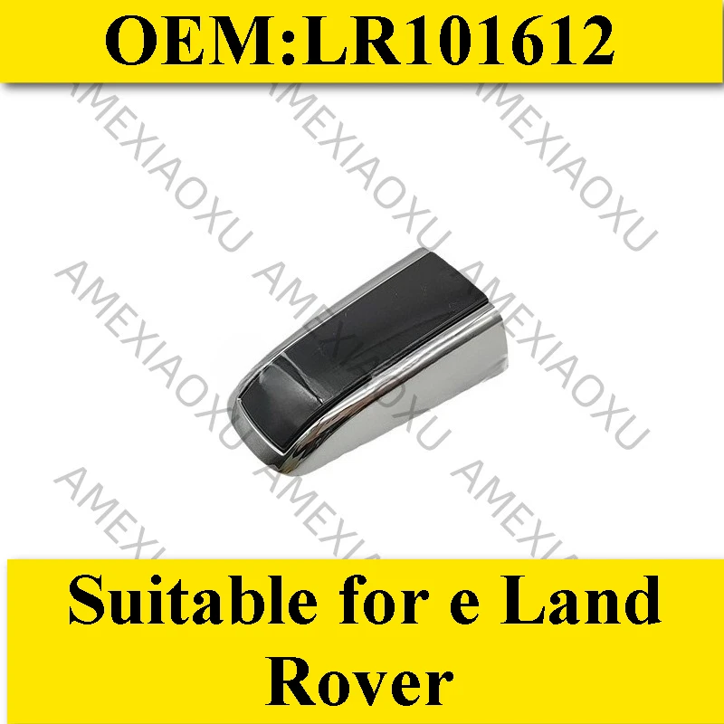 

OEM:LR101612 Suitable for e Land Rover Door Handle Outer Cover Electroplating/Black AMEXIAOXU