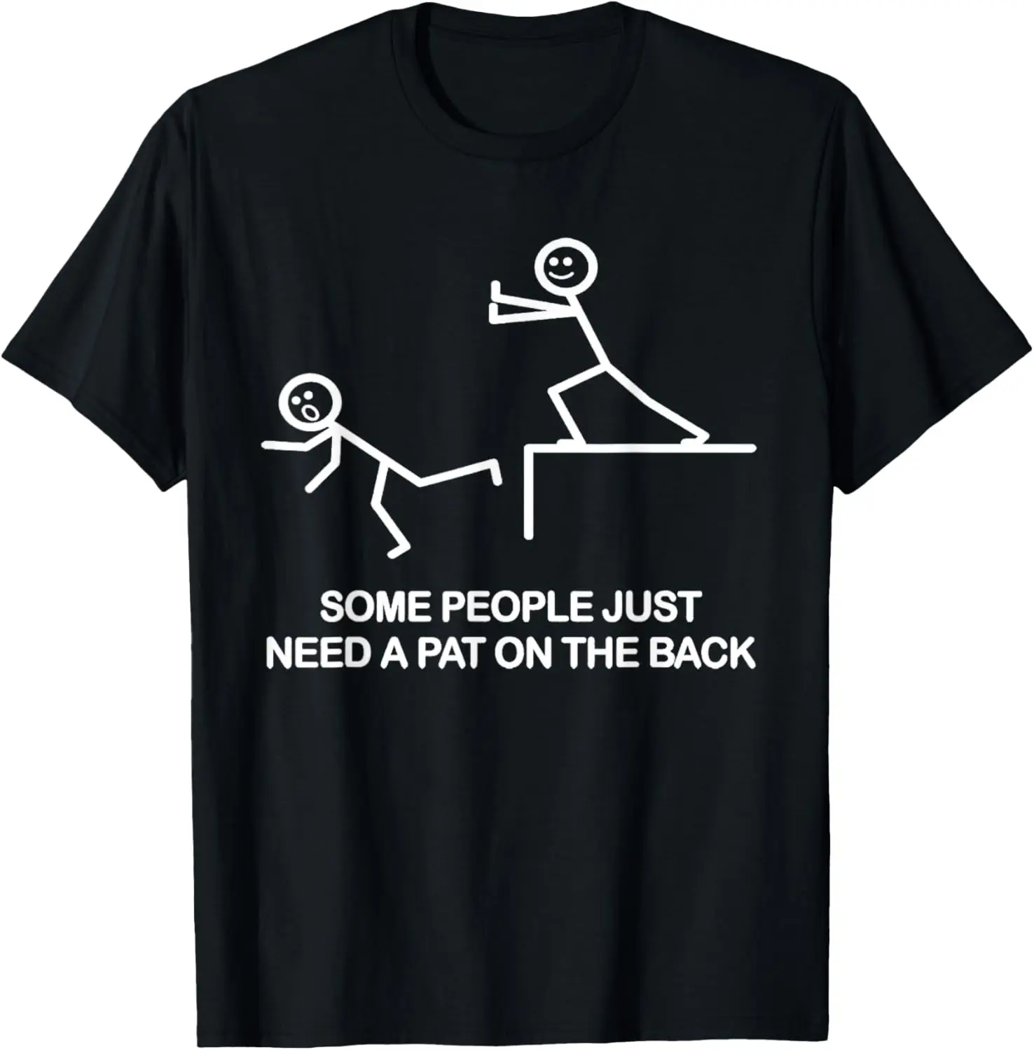

SOME PEOPLE JUST NEED A PAT ON THE BACK FUNNY TEE SHIRT T-Shirt