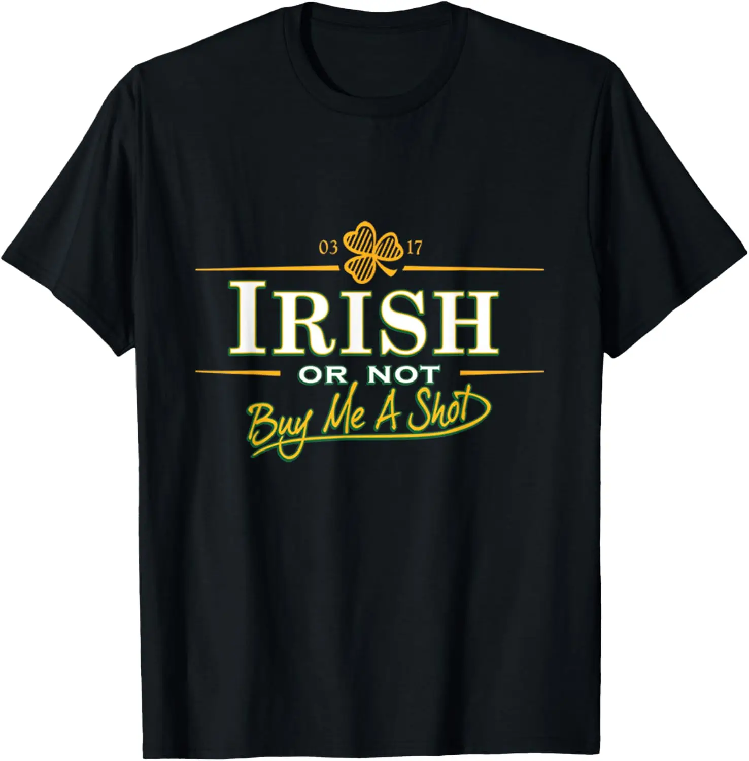 PREMIUM St. Patricks Day Tshirt Irish or not Buy Me Shot