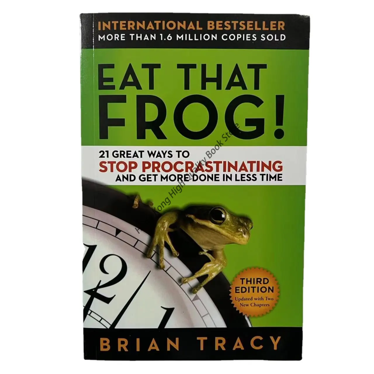 Eat That Frog 21 Great Ways to Stop Procrastinating and Get More Done in Less Time Classic Success Inspirational Books