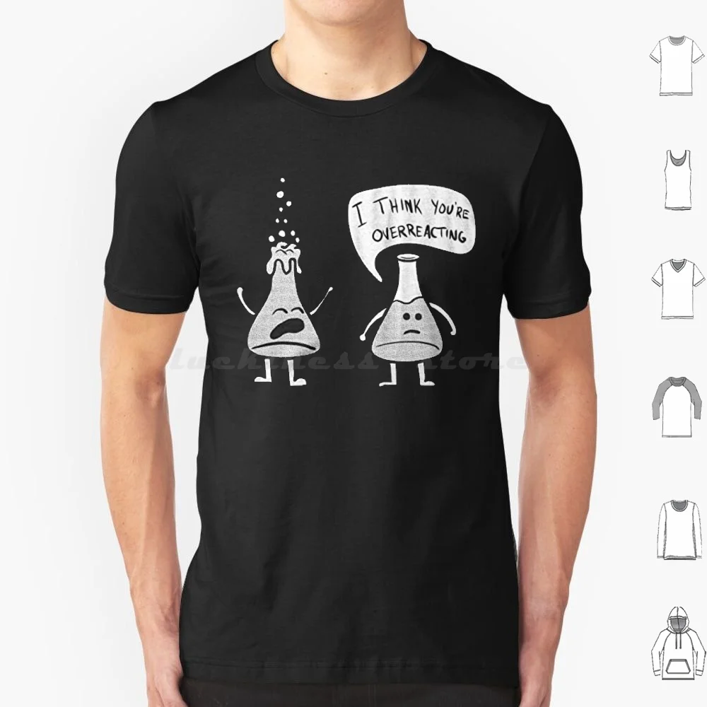 I Think Your Overreacting , Science Lover , Funny , Sarcastic , Offensive , Test Tubes And Beakers , T Shirt Cotton Men Women