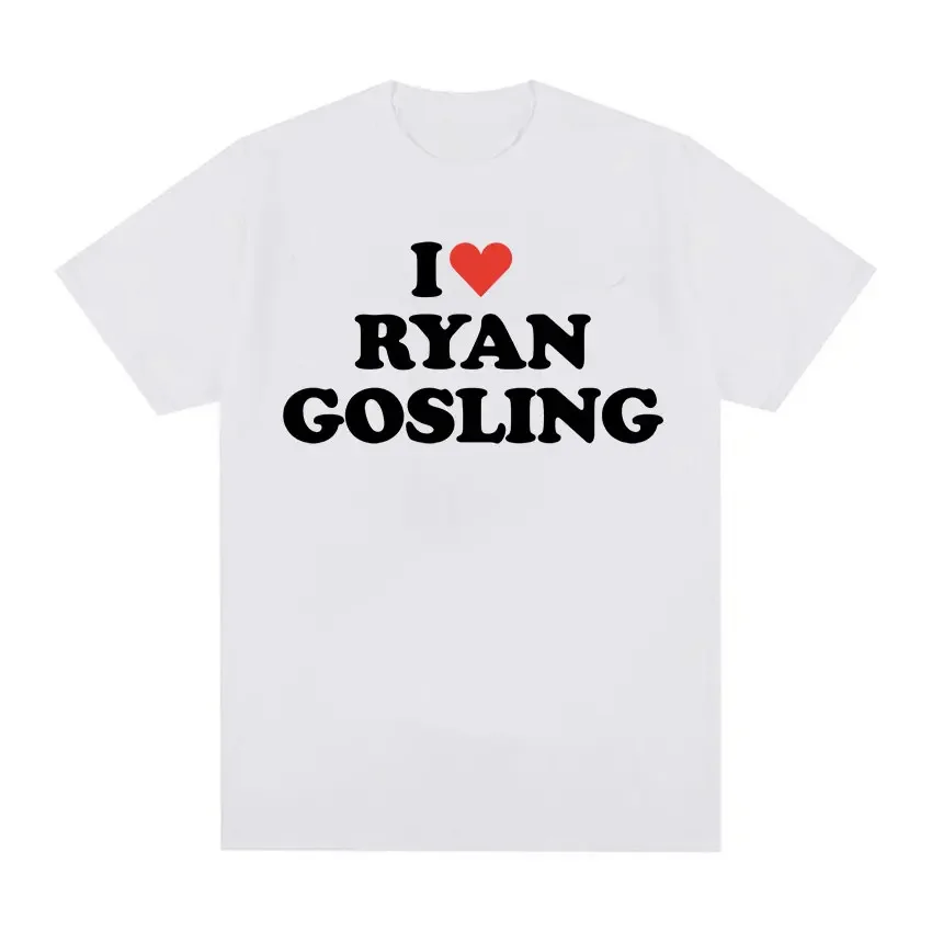 Funny I Love Ryan Gosling Graphic T Shirt Men Women Fashion O-Neck Clothing T-shirts Summer Casual 100% Cotton Oversized T-Shirt
