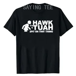 Hawk Tuah Spit on That Thang Funny Girls Interview T-Shirt Humorous Letters Printed Saying Tee Short Sleeve Cool Hawk Tuah Shirt