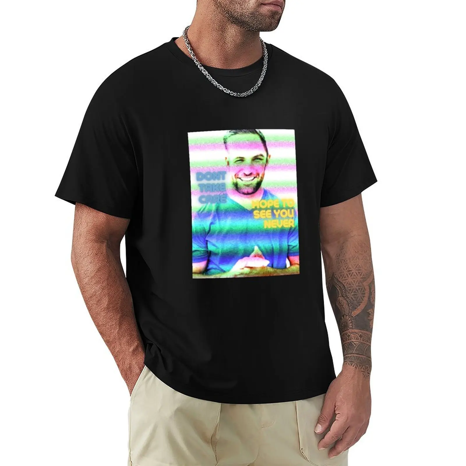 TJ Lavin - MTV Challenge - Camiseta Don't Take Care, Hope to See You Never, camiseta para vacaciones
