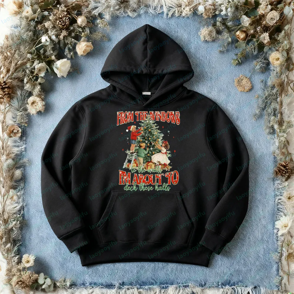 Funny I'm about To Deck These Halls Hoodies Vintage Women Xmas Clothing Retro Christmas Holiday Humor Sweatshirt Daily Life Tops