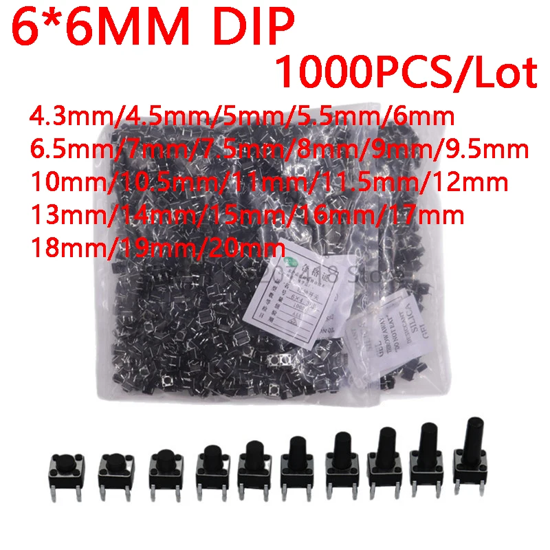 

1000PCS/Lot 6*6*4.3mm 6*6*5mm/6MM/7mm/8mm/9mm/10mm/11mm12mm/13mm~20mm DIP 4pin 6x6mm Switch Tactile Push Button