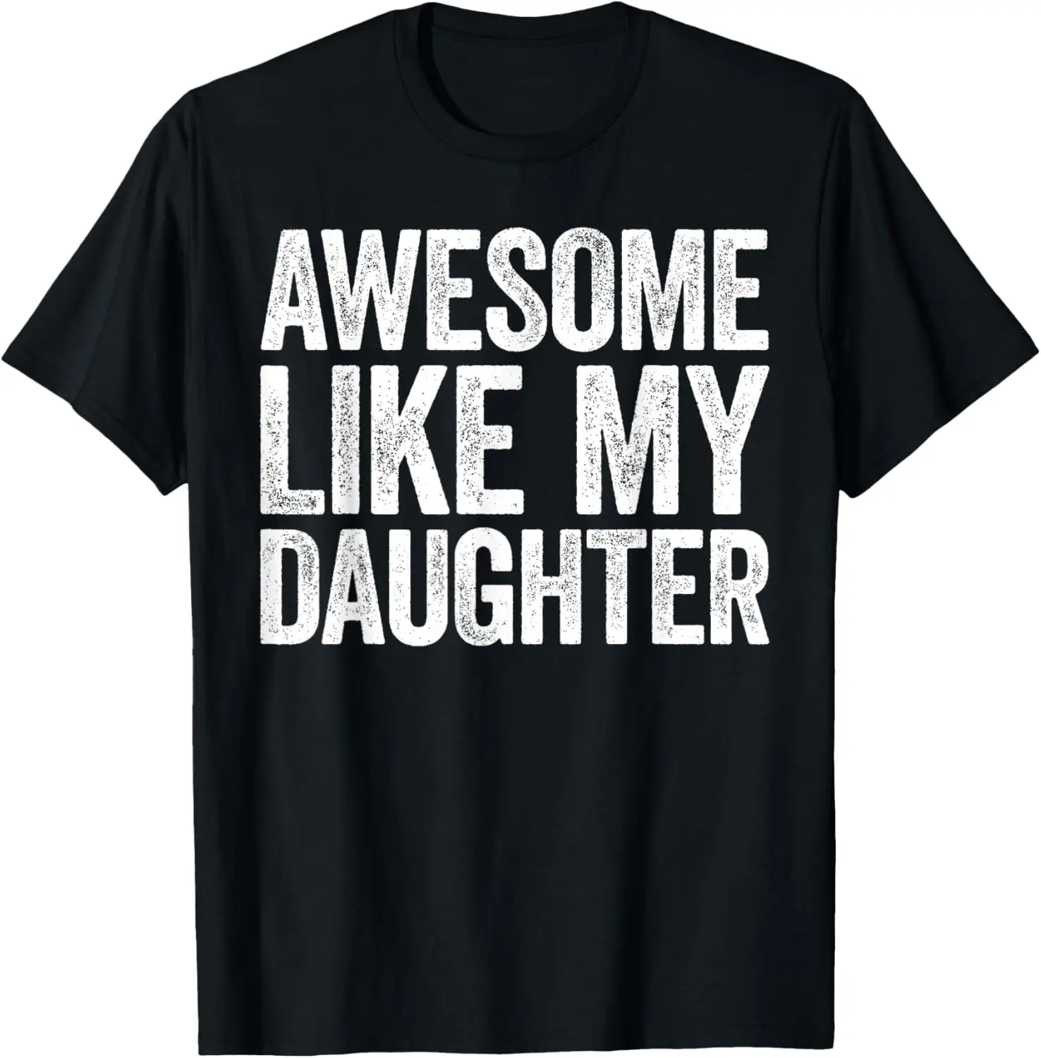 

Awesome Like My Daughter Shirt Funny Men Dad Fathers Day T-Shirt