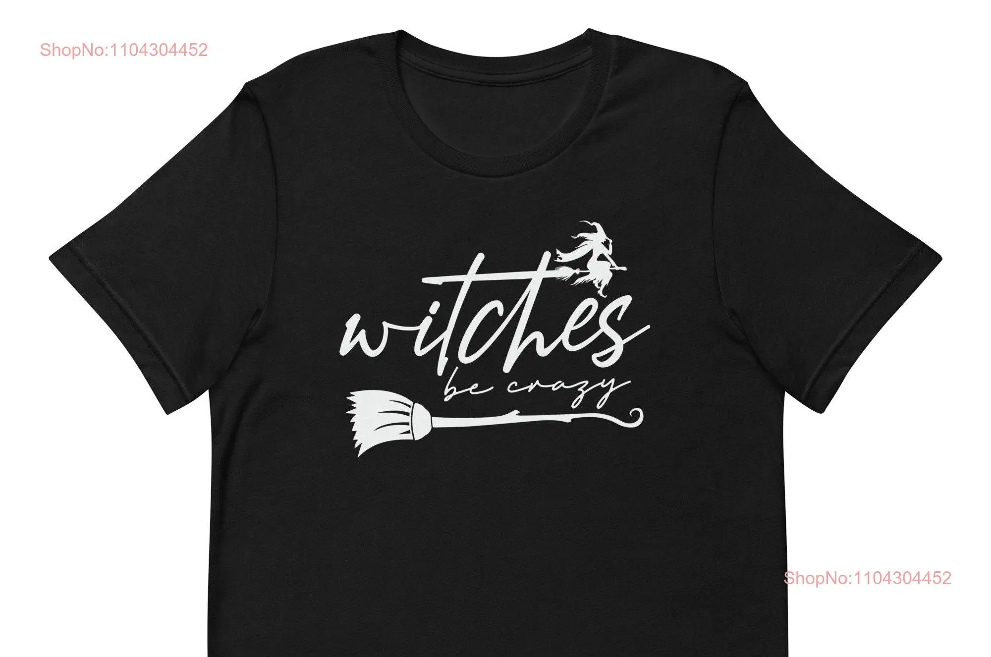 Witches Be Crazy Witch T Shirt Halloween Women Bachelorette Funny Mom Dad gift long or short sleeves