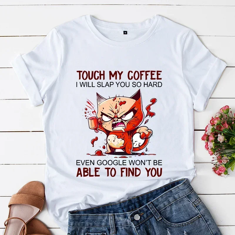 Angry Cat T-Shirts Women TShirts Touch My Coffee I Will Slap You So Hard Cartoon Tshirt Animals Cat Harajuku Tops Vintage Tshirt