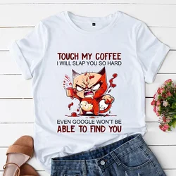 Angry Cat T-Shirts Women TShirts Touch My Coffee I Will Slap You So Hard Cartoon Tshirt Animals Cat Harajuku Tops Vintage Tshirt