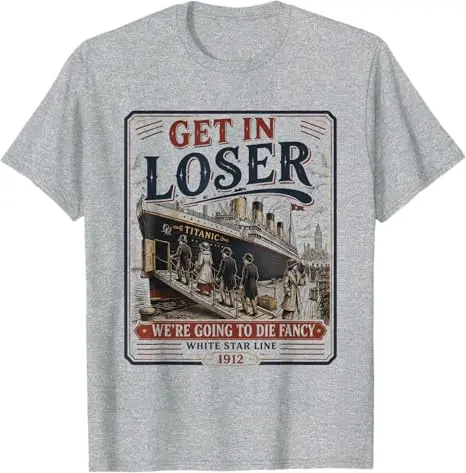 Get in Loser, wir werden sterben – Ausgefallenes RMS Titanic T-Shirt, Y2K Titanic Schiffsliebhaber Grafik-Bekleidung, Vintage Outdoor-Kleidung – Detail 6