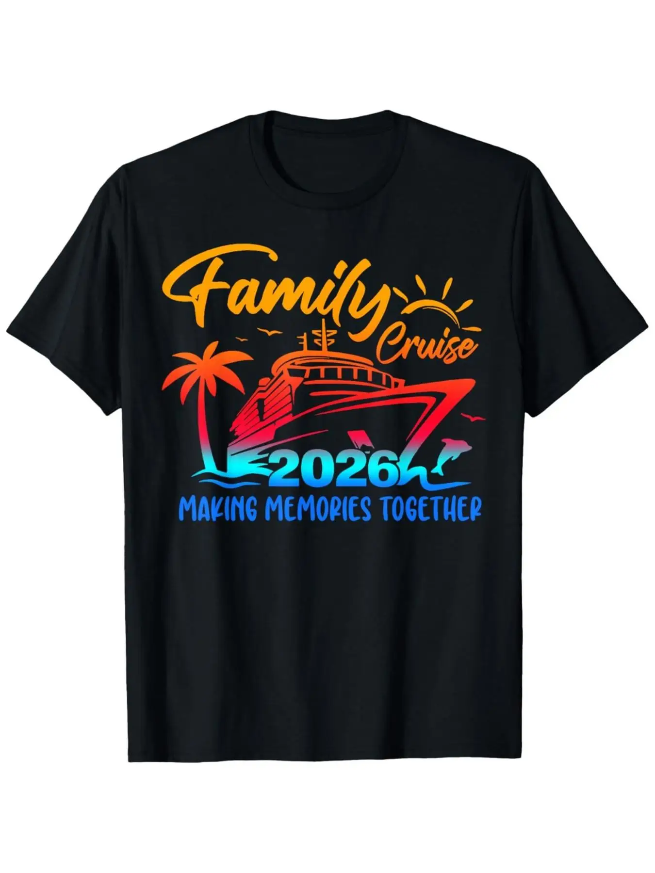 2026 Family Cruise: Creating Lasting Memories Together - Family Holiday T-Shirt, Comfortable Men'S Tee, Crew Neck Style, Super S