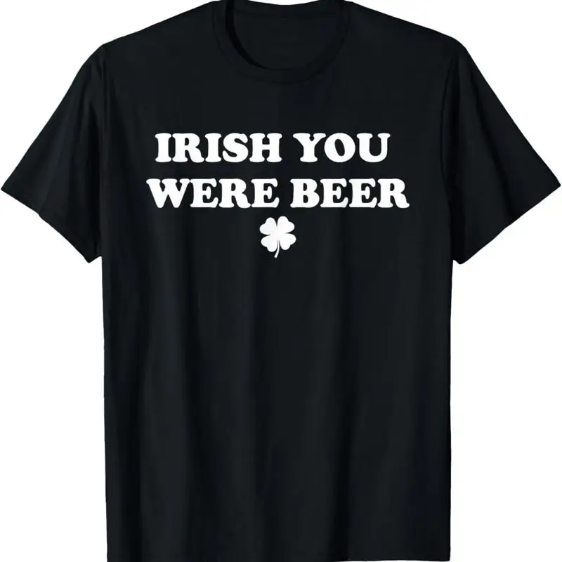 Funny Irish You Were Beer Shamrock St Paddy'S Day T Shirt