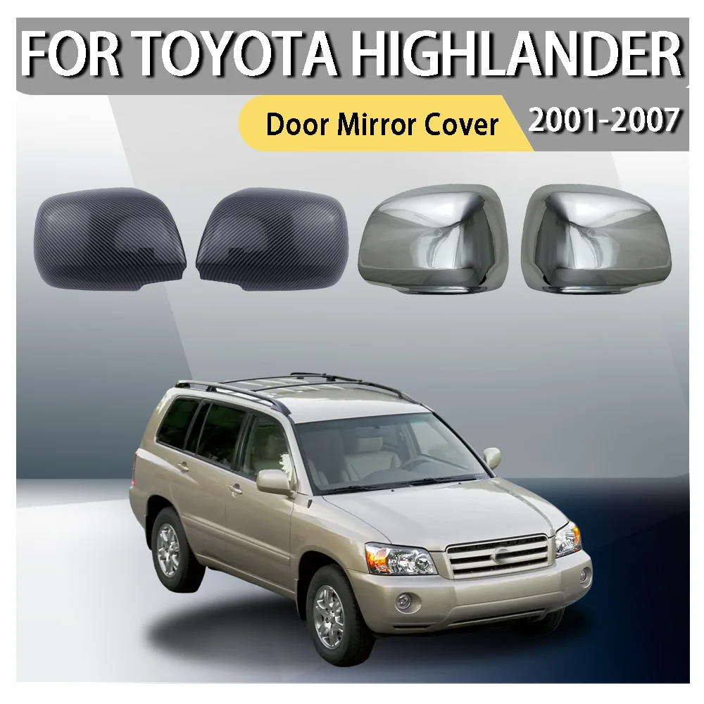 

Car Upgrade Car Decoration Door Mirror Cover For Toyota Highlander 2001 2002 2003 2004 2005 2006 2007 Cars Accessories