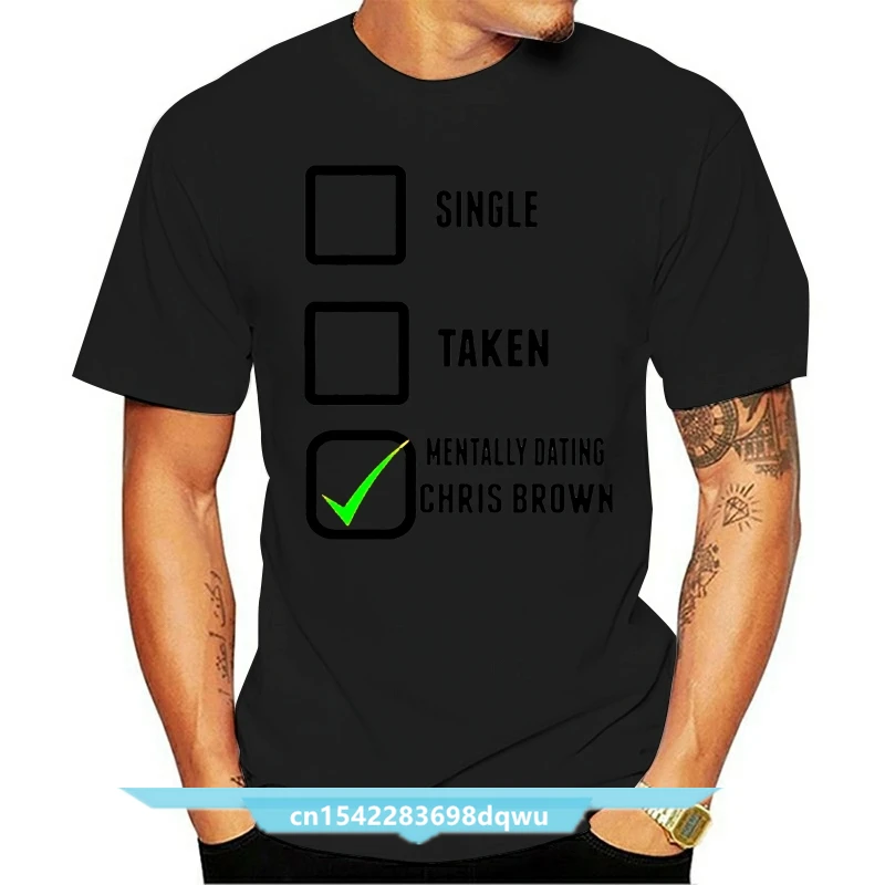 

Men Funny T Shirt Fashion Tshirt Single Taken Mentally Dating Chris Brown Women t-shirt