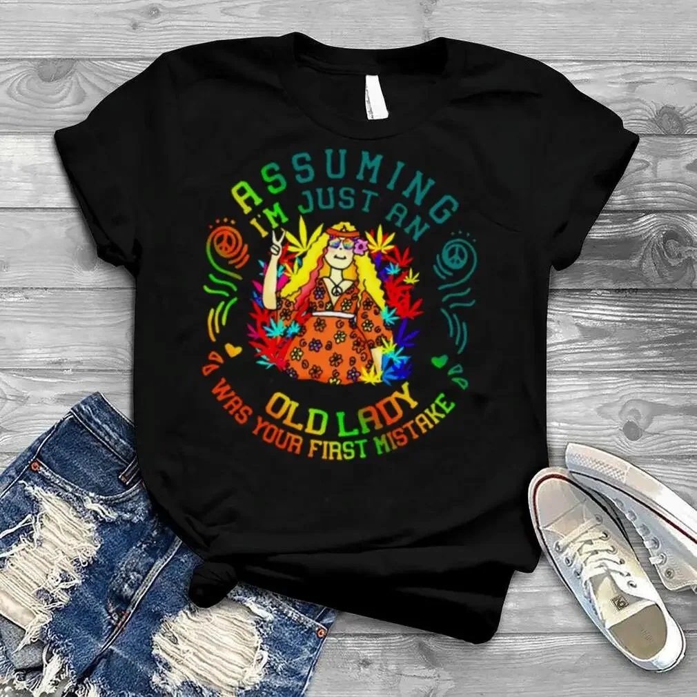 

Assuming I’M Just An Old Old Lady Was Your First Mistake Colorful Hippie Flower T Shirt