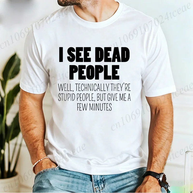 I See Dead People Graphic T Shirt Men Women Retro Oversized Loose Tops Novelty Streetwear Trendy O-Neck Short Sleeve Tee Shirts