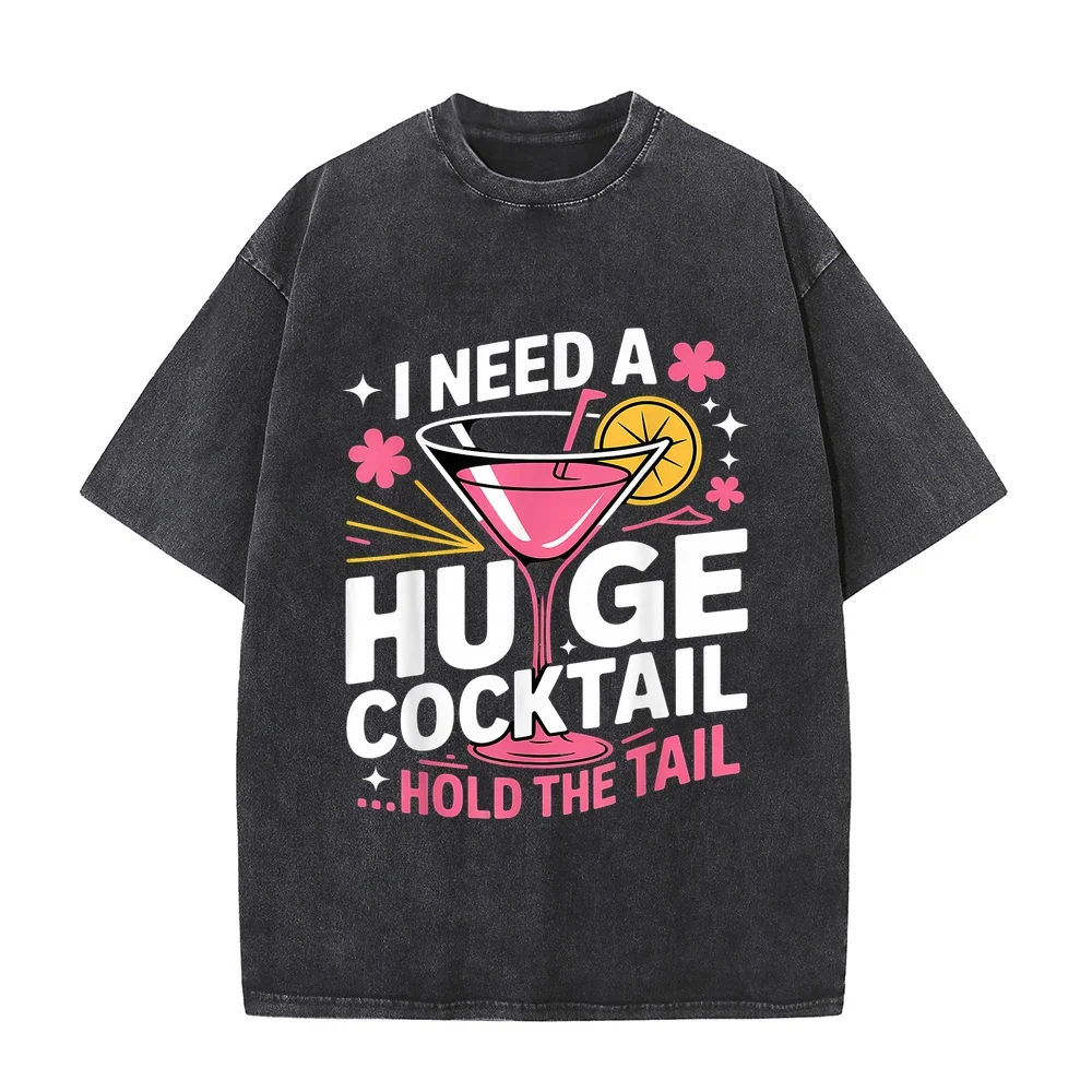 I Need A Huge Cocktail Funny Adult Humor Party T-Shirt Ropa Y2k Hombre 남자 T Shirt Homme Coton 100% Vintage Printed Cotton Tee