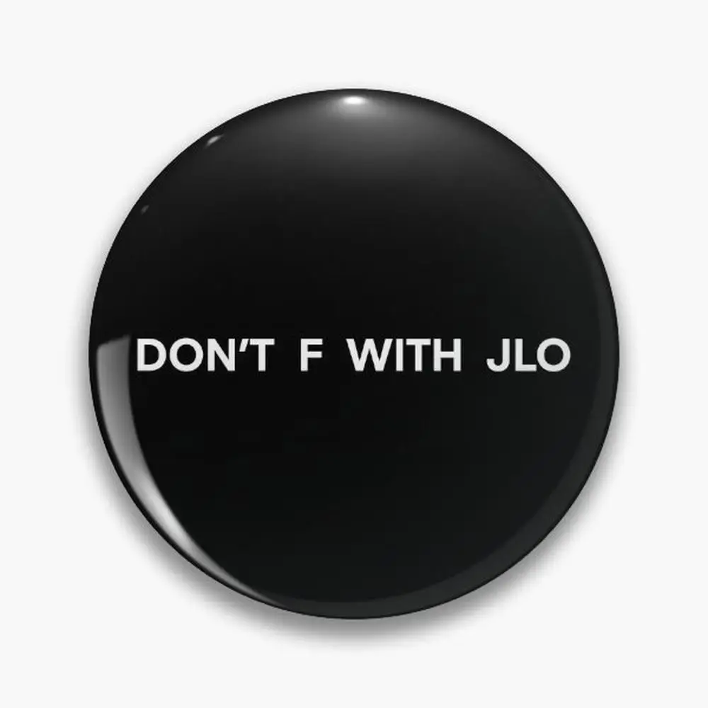 Don’t F with JLO Pin Buttons Brooches  Jewelry Accessory Customize Brooch Fashion Lapel Badges