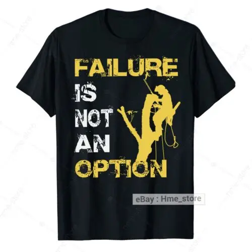 Funny Arborist T-Shirt Men Tree Climber Logger Tee Gift Failure Not An Option