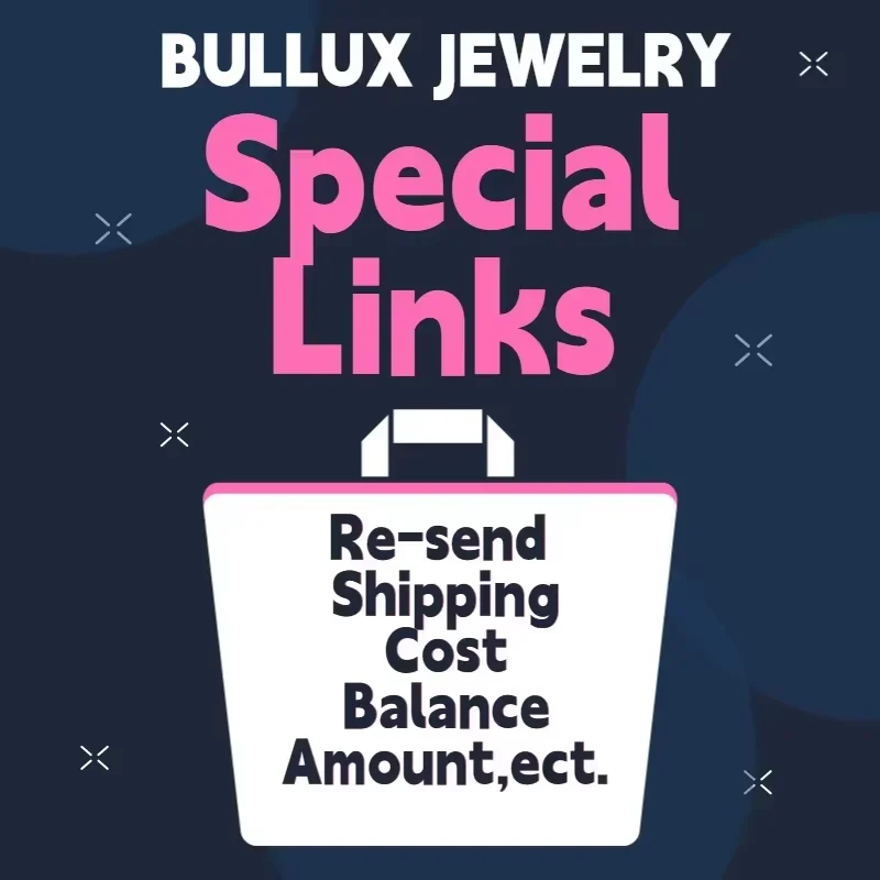

Special Links ( Re-send /Deposit/Shipping Cost/Custom Jewelry/Balance Amount,ect.)