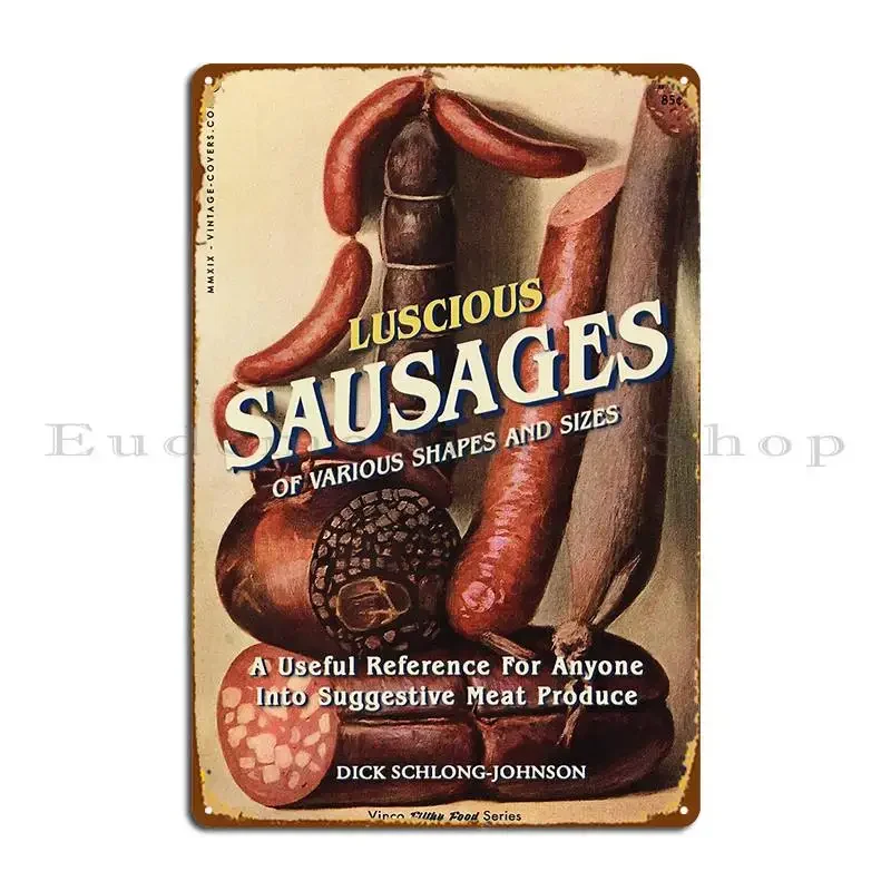 Luscious Sausages Of All Shapes And Sizes Metal Sign Poster Club Garage Designs Club Club Tin Sign Poster