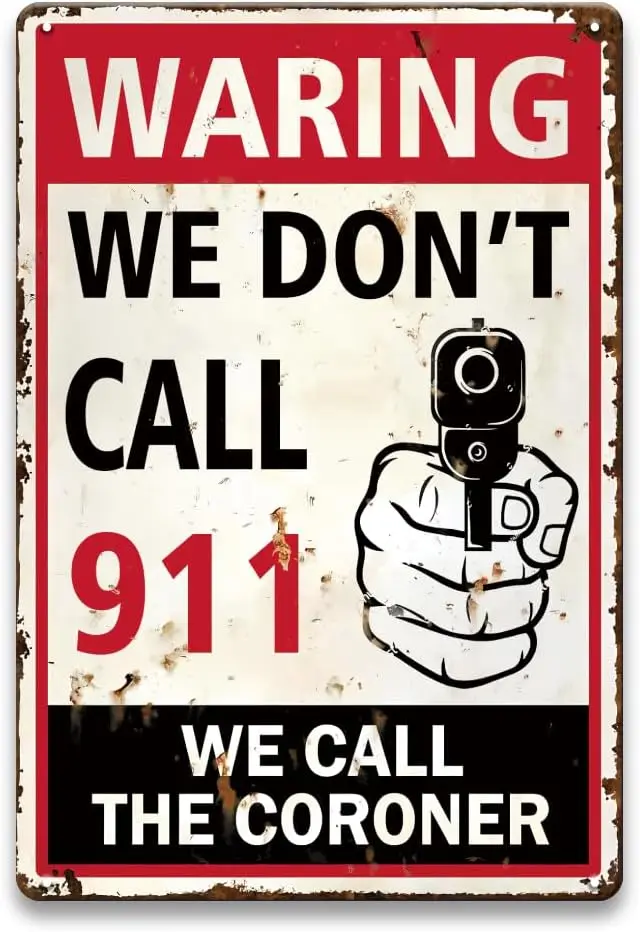 We Don't Call Sign - Funny No Trespassing Signs Private Property, Vintage Metal Gun Signs for Home Security, Yard, Outdoor,