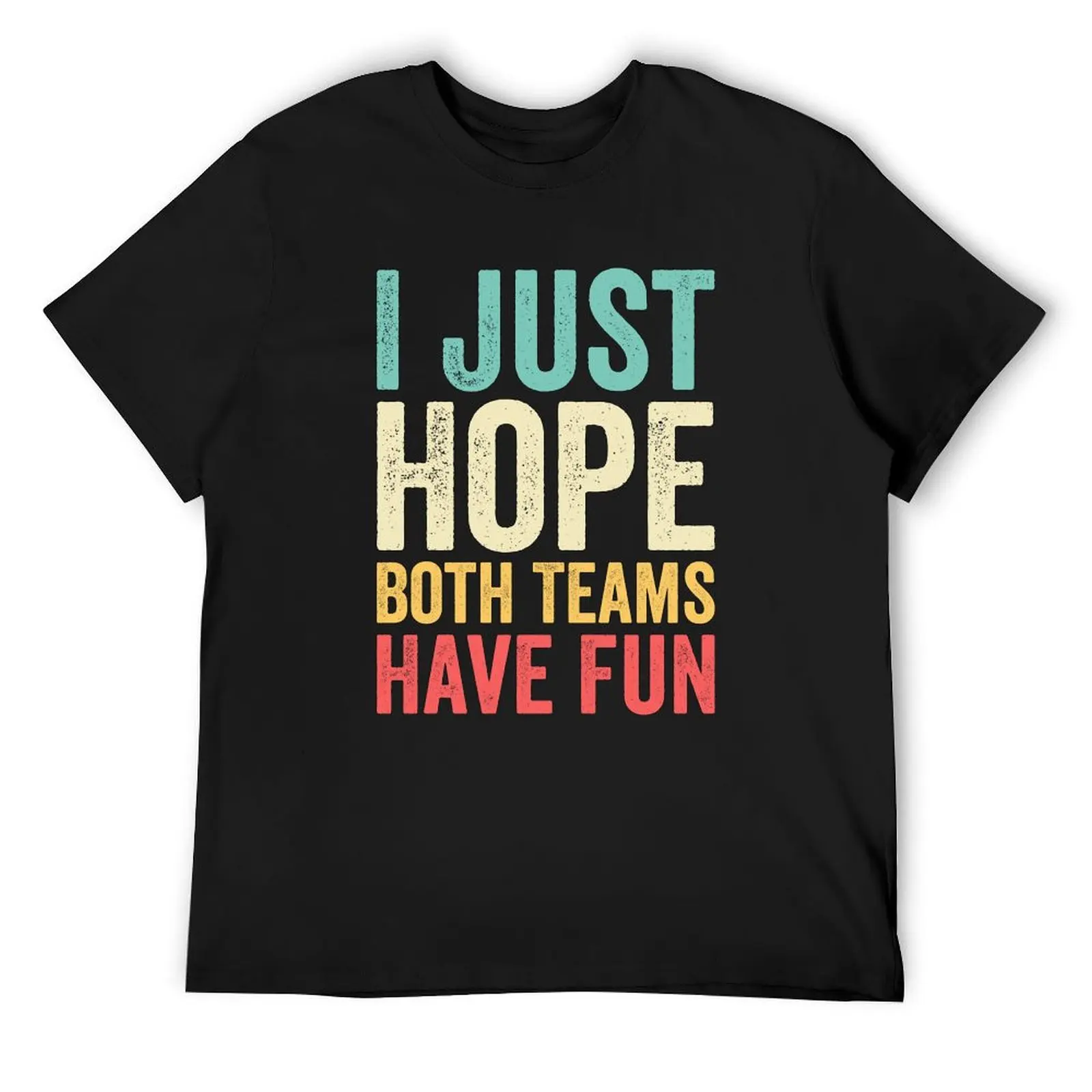 

I Just Hope Both Teams Have Fun T-Shirt Aesthetic clothing anime clothes new edition t shirts for men cotton