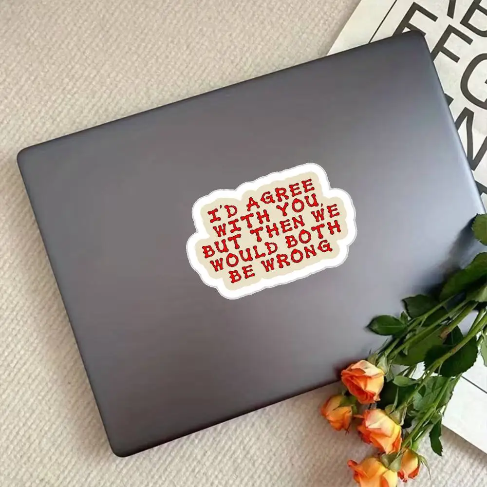 I'd Agree With You, But Then We Would Both Be Wrong Waterproof Stickers For Decorating Car Windows Motorcycles And Computers.
