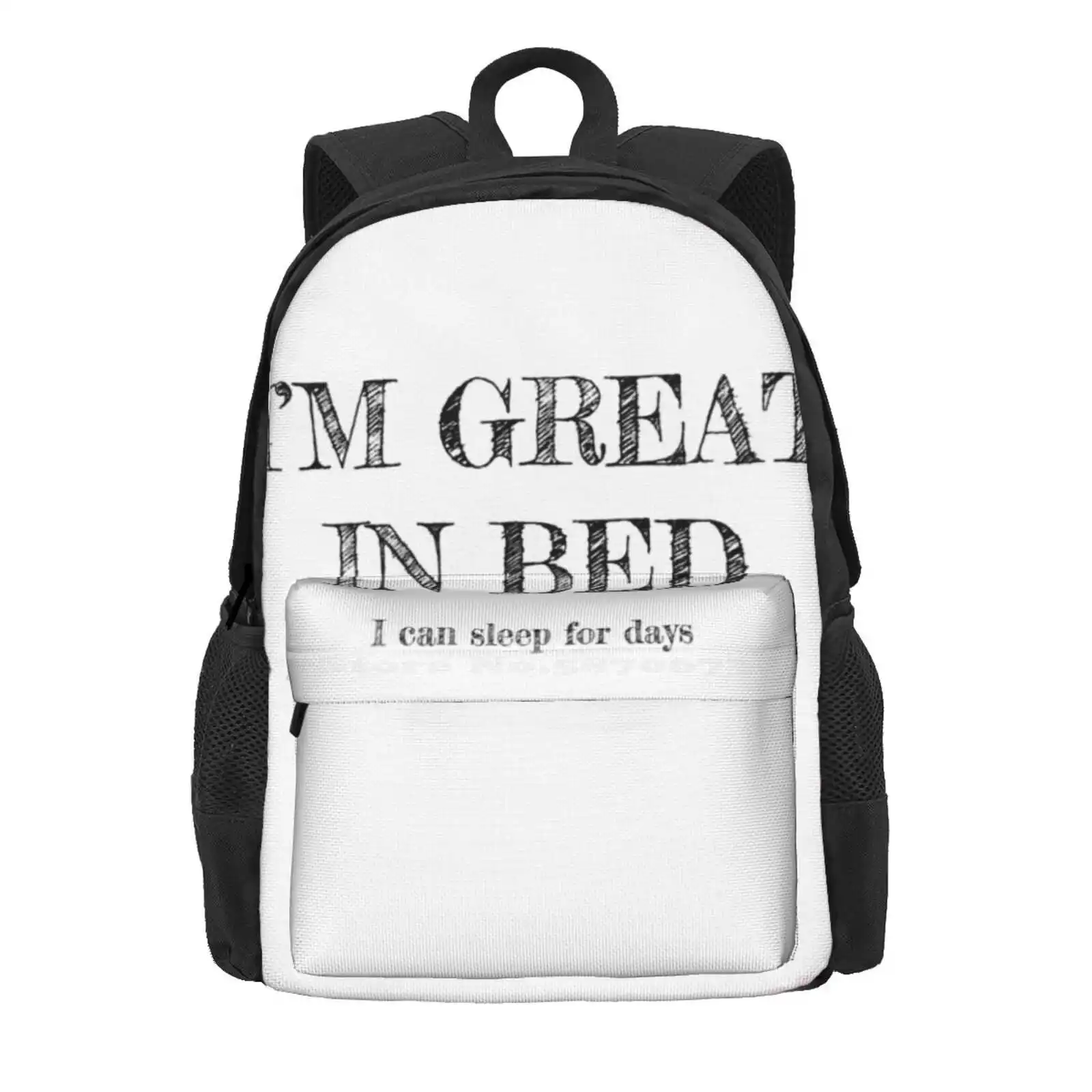 I'M Great In Bed, I Can Sleep For Days Hot Sale Schoolbag Backpack Fashion Bags Great Bed Sleepy Humour Rest Teenager Lay In