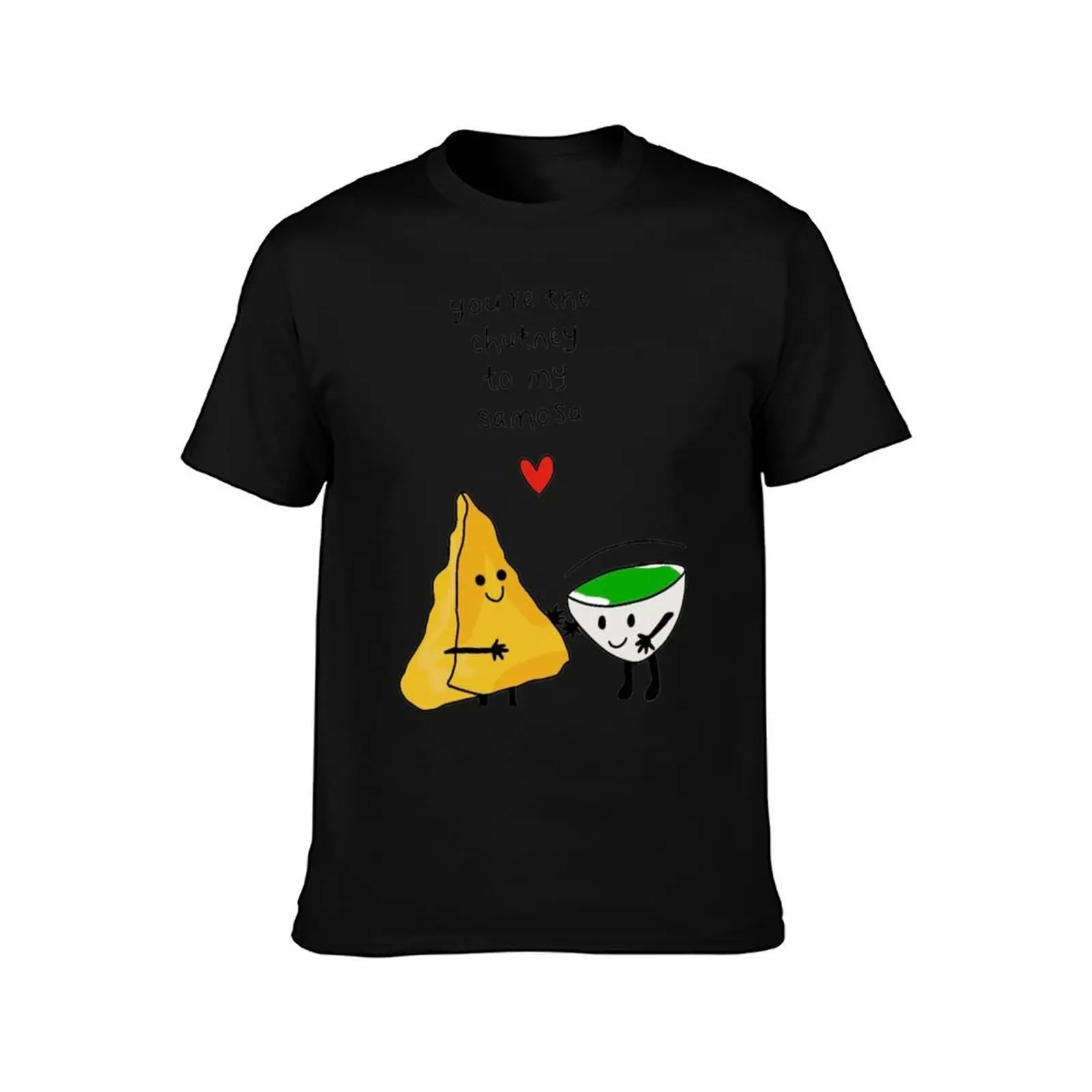 You’re the chutney to my samosa T-Shirt Louboutins anime blacks gifts for boyfriend mens t shirts