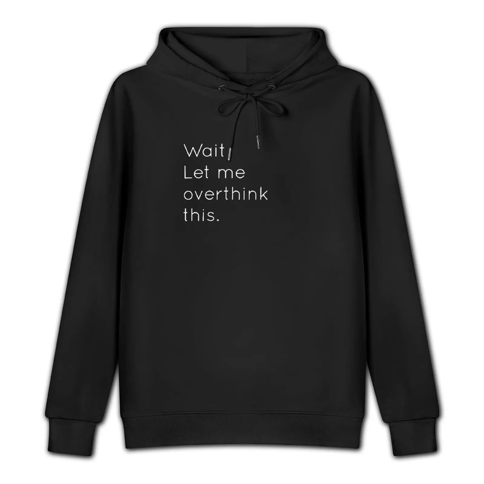 WAIT LET ME OVERTHINK THIS Pullover Hoodie men's winter sweater korean clothes tracksuit