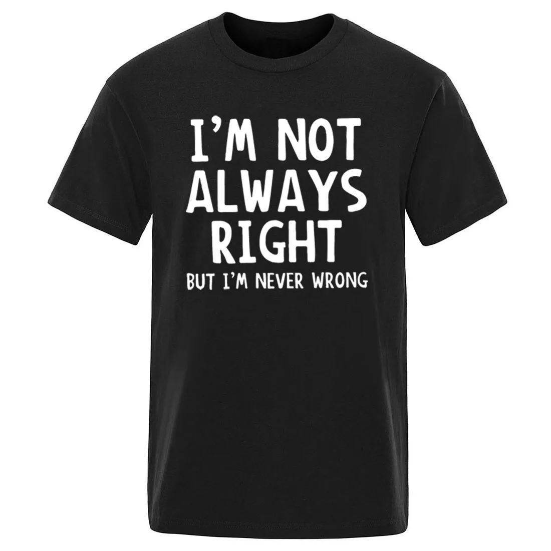 Fashion Men Casual TShirt Men I\'m Not Always Right But I\'m Never Wrong Short Sleeve Male Funny Tops Summer Oversized T Shirt