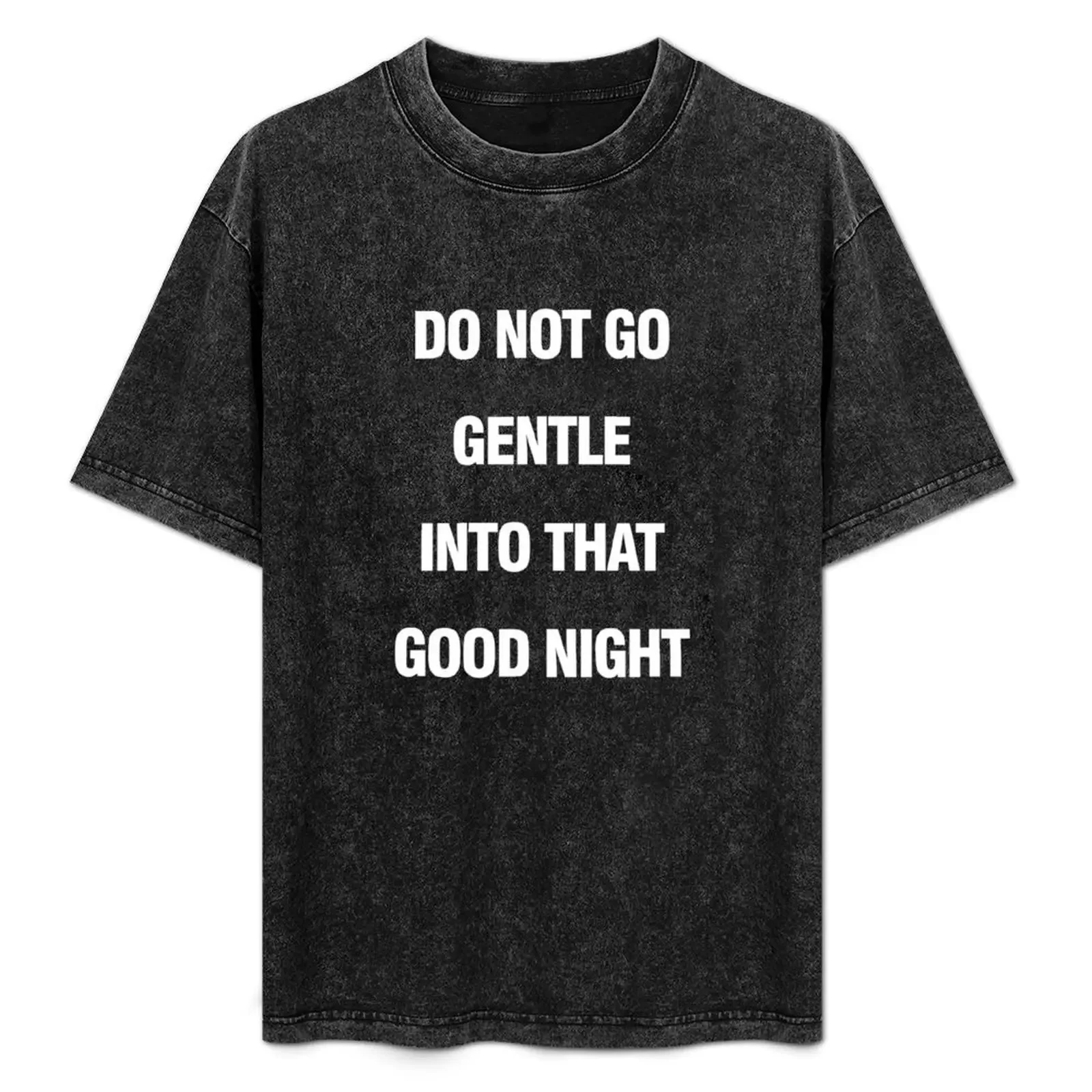 

Do Not Go Gentle Into That Good Night T-Shirt Simple Casual Short Sleeve Cotton T-Shirt
