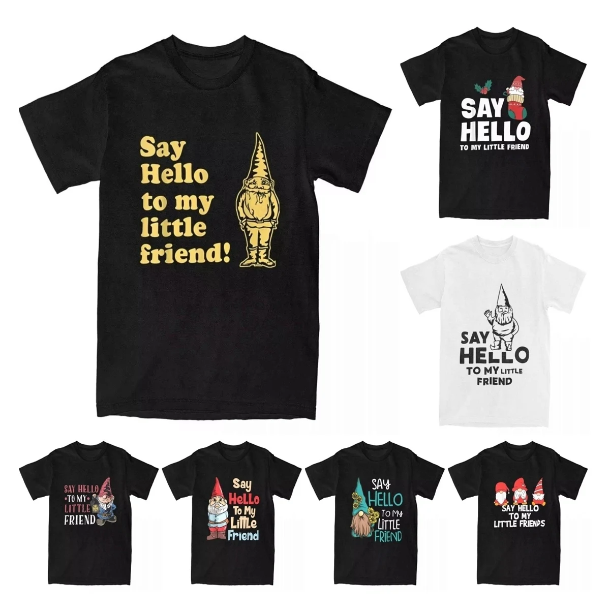 

Humorous Say Hello To My Little Friend Gnome T-Shirts for Men 100% Cotton T Shirts Funny Lawn Gnome Tee Shirt Gift Idea Clothing