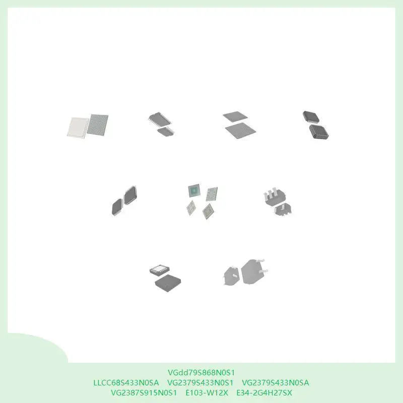 VGdd79S868N0S1 LLCC68S433N0SA VG2379S433N0S1 VG2379S433N0SA VG2387S915N0S1 E103-W12X E34-2G4H27SX