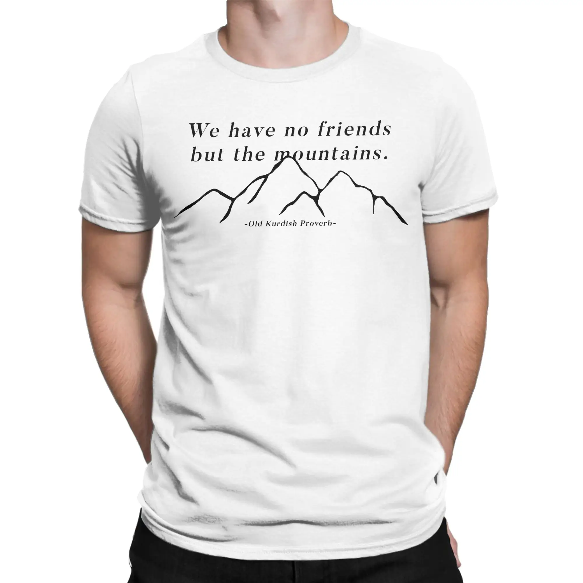 We have no friends but the mountains Kurdish Proverb T Shirts Clothes Vintage Short Sleeve Round Collar Tees Printed T-Shirts