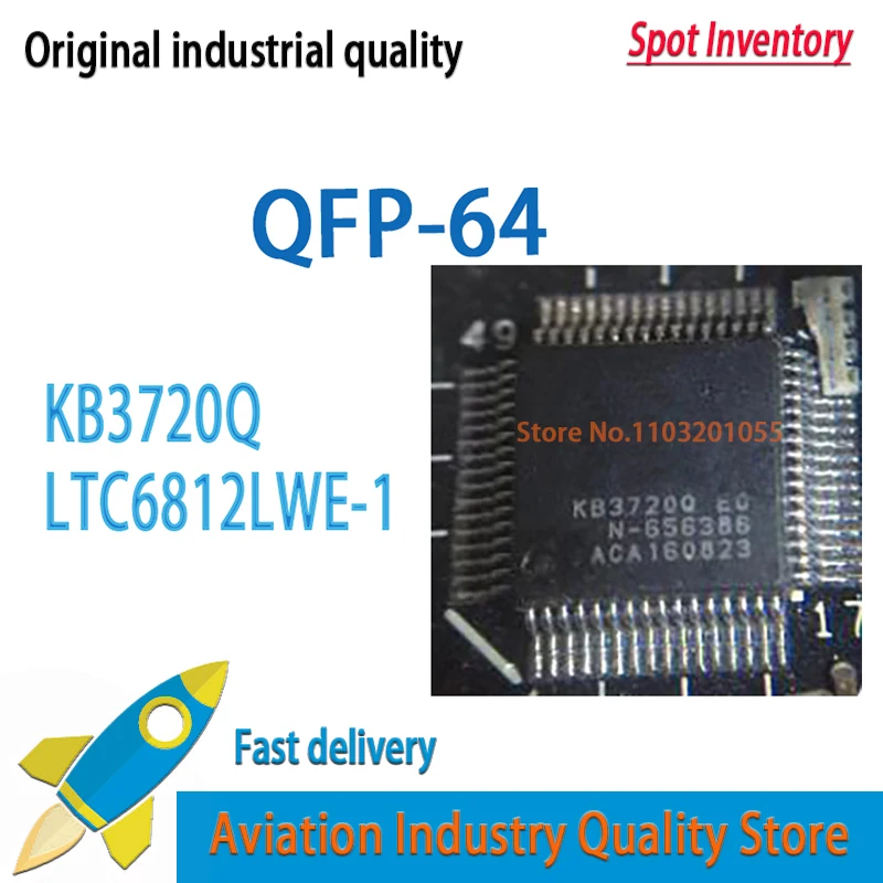 5PCS/LOT  KB3720Q E0 KB3720Q EO QFP-64 LTC6812LWE-1 LTC6812-1 LTC6812HLWE-1 LTC6812  Brand new in stock