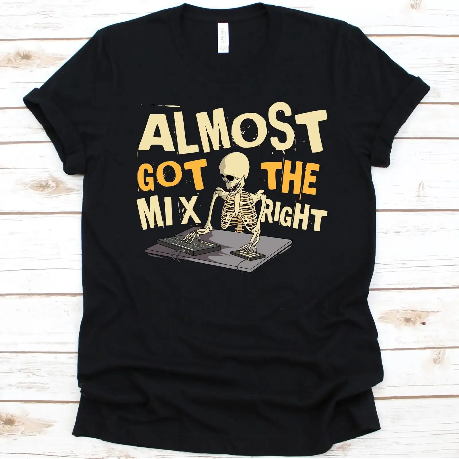 Almost Got The Mix Right Skeleton T Shirt Funny for Music Producers Record Maker Casual  vintage Washed Versatile streetwear