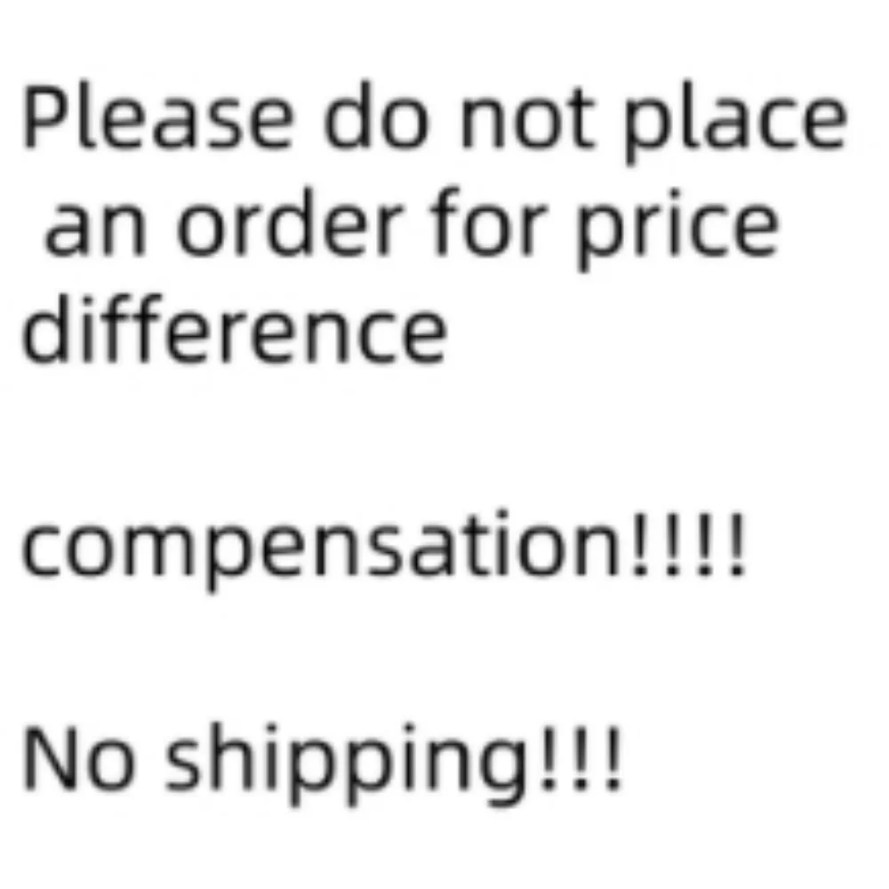 

Please do not place an order for price difference compensation!!! No shipping
