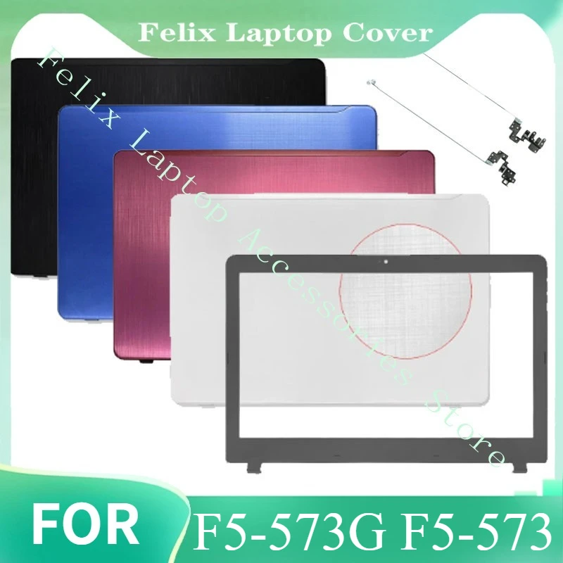 For F5-573G F5-573 New Laptop LCD Back Cover Front Bezel Hinges Screen Back Cover Frame Bezel Housing Plastic