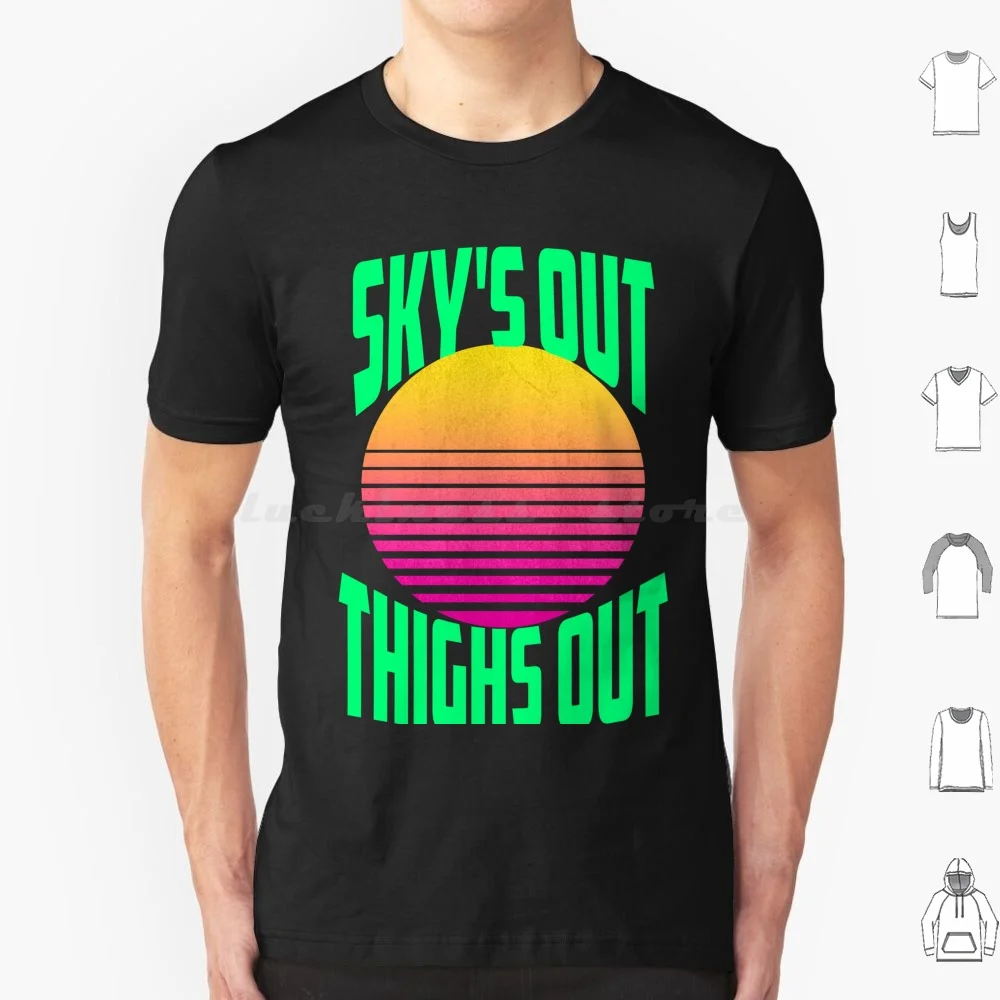 Sky's Out Thighs Out T Shirt 6xl Cotton Cool Tee Summer Summer Time Summer Vibes Beach Vacation Ocean Skys Out Thighs Out