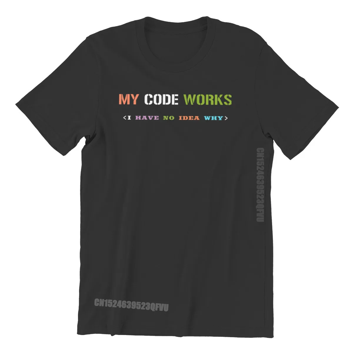 Software Developer IT Programmer Geek Tshirts For Men My Code Works I Have No Idea Why Men T Shirts Gifts OutdoorWear Big Size