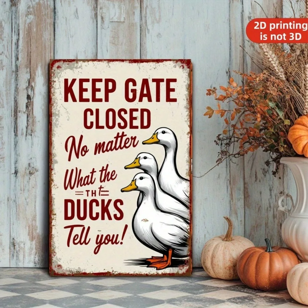 1pc Funny Duck Metal Sign "Keep Gate Closed No Matter What The Ducks Tell You"- Vintage Art Deco